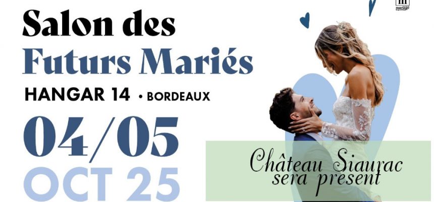 Salon des futurs mariés 4 et 5 octobre 2025 - Hangar 14 Bordeaux - Château Siaurac présent en tant que lieu de réception